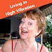 Living in High Vibration - Tessa Stowe