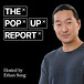 The Pop Up Report by Ethan Song