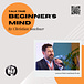 Beginner’s Mind Podcast Notes with Christian Soschner