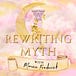 Rewriting Myth