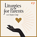 Liturgies for Parents