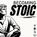Becoming Stoic