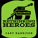 Rethinking Heroes! | Cary Harrison