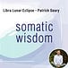 Our Somatic Wisdom
