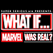 Super Serious 616 Presents: WHAT IF... Marvel was real