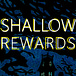 Shallow Rewards