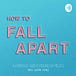 How to Fall Apart by Liadán Hynes