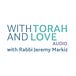 With Torah and Love by Rabbi Jeremy Markiz