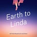 Earth, to Linda