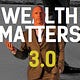 Wealth Matters 3.0