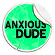 Anxious Dude