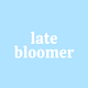 Late Bloomer