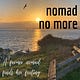 Nomad No More