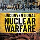 Unconventional Nuclear Warfare