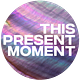 This Present Moment