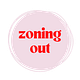 zoning out