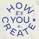 How You Create