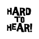hard to hear