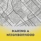 Making A Neighborhood