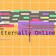 Eternally Online 