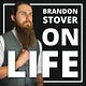 Brandon Stover On Life