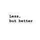 Less, but better