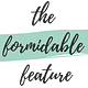 the formidable feature