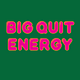 Big Quit Energy