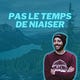 Pas le temps de niaiser