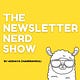 The Newsletter Nerd Show