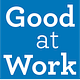 Good at Work