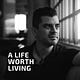 A Life Worth Living