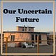 Our Uncertain Future