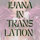 Juana in Translation