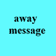 Away Message
