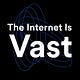 The Internet Is Vast