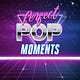 Perfect Pop Moments