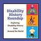 Disability History Roundup 