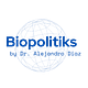 Biopolitiks by Dr. Alejandro Diaz
