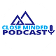 Close Minded Podcast