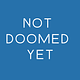 Not Doomed Yet