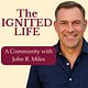 The Ignited Life with John R. Miles