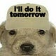 i'll do it tomorrow 