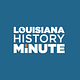 Louisiana History Minute