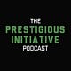 The Prestigious Initiative Podcast