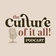 The Culture Of It All! Podcast
