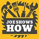 Joe Shows How
