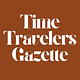 Time Travelers Gazette: Journeys Through Time