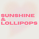 sunshine & lollipops
