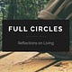 Full Circles: Meditations on the Inner and Outer Life